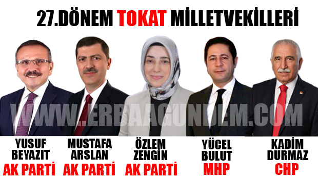 27.DÖNEM TOKAT MİLLETVEKİLLERİ BELLİ OLDU