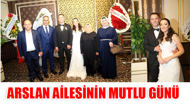 ARSLAN AİLESİNİN MUTLU GÜNÜ