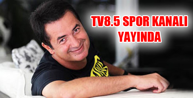 Acun Ilıcalı'nın Spor Kanalı TV 8,5 Yayında