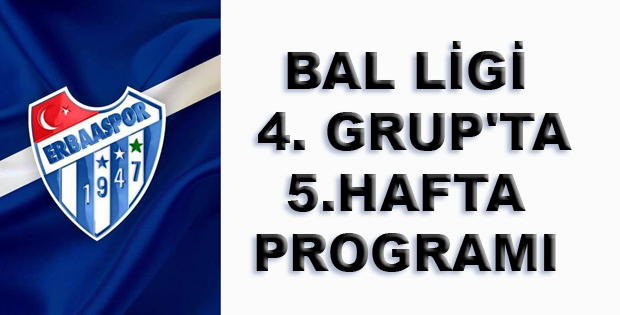 BAL LİGİ 4. GRUP'TA 5.HAFTA PROGRAMI 