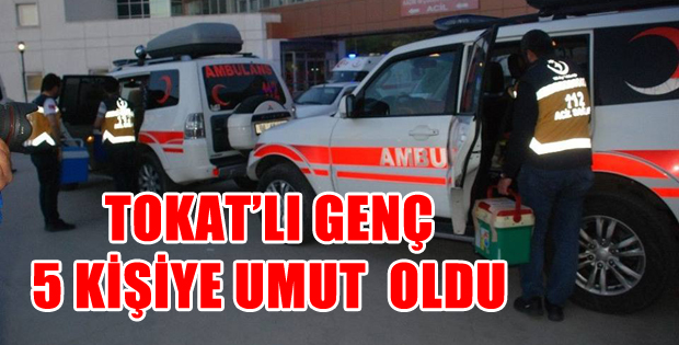 BEYİN ÖLÜMÜ GERÇEKLEŞEN GENÇ 5 KİŞİYE UMUT OLDU