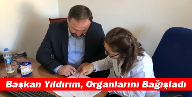 Başkan Yıldırım, Organlarını Bağışladı