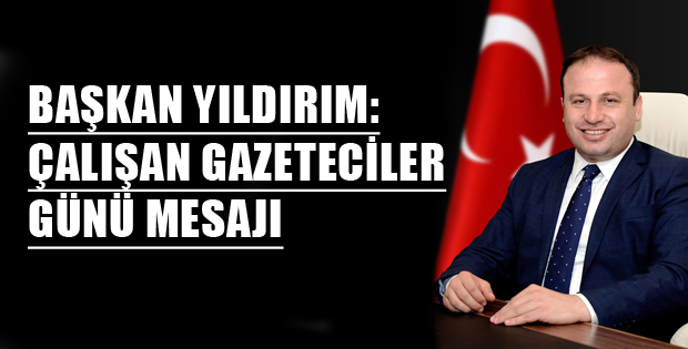 ÇALIŞAN GAZETECİLER GÜNÜ MESAJI