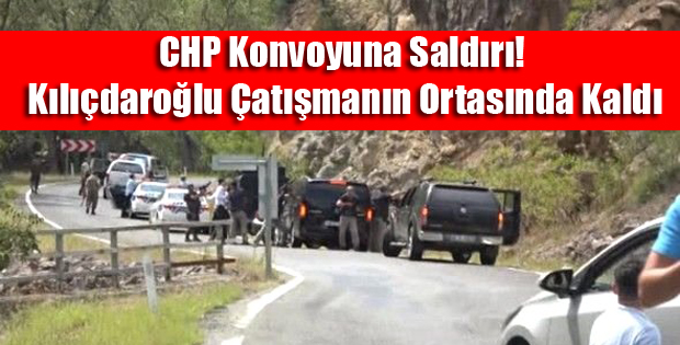 CHP Konvoyuna Silahlı Saldırı