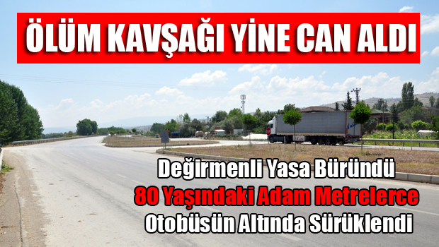 DEĞİRMENLİ KAVŞAĞINDA OTOBÜS YAŞLI ADAMI METRELERCE SÜRÜKLEDİ