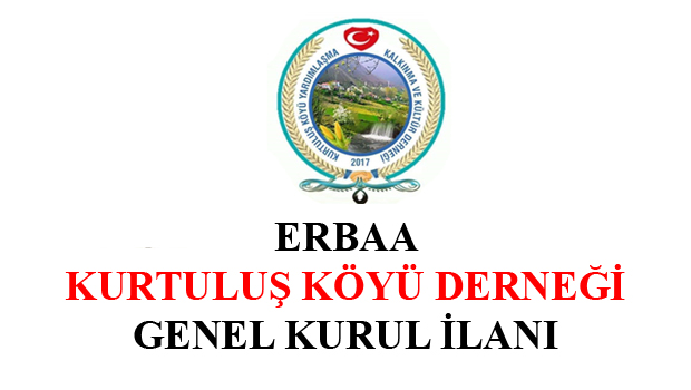 ERBAA KURTULUŞ KÖYÜ DERNEĞİ GENEL KURUL İLANI