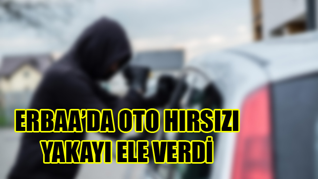 ERBAA'DA OTO HIRSIZI TUTUKLANDI