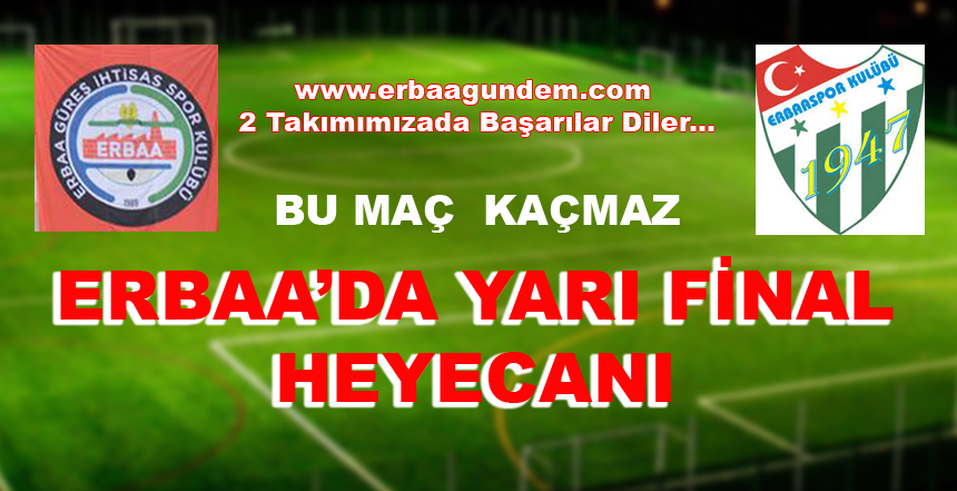 ERBAA'DA YARI FİNAL HEYECANI