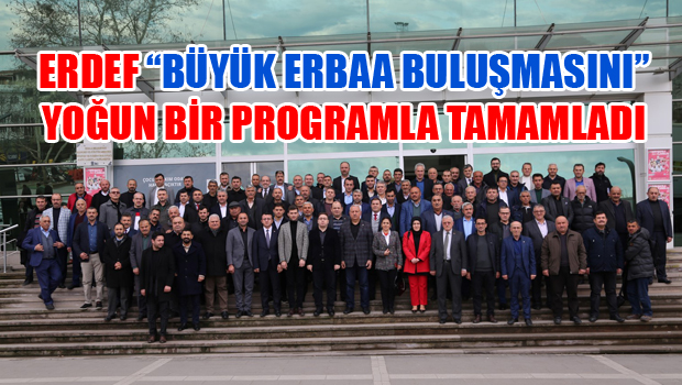 ERDEF BÜYÜK ERBAA BULUŞMASI PROGRAMINA YOĞUN İLGİ