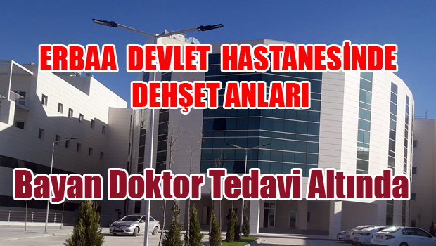 Erbaa Devlet Hastanesinde Çirkin Saldırı