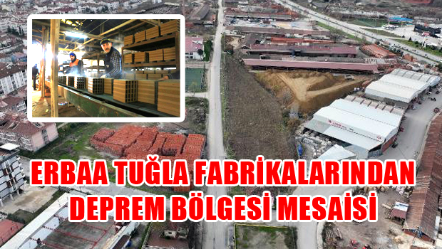 Erbaa'daki 13 tuğla fabrikasının üretiminin yüzde 30'u deprem bölgesine