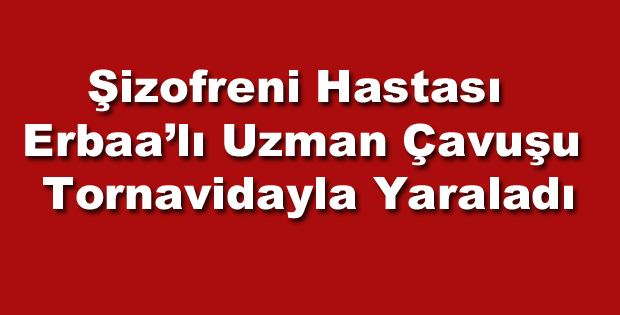 Erbaa'lı Uzman Çavuşu Tornivadayla Yaraladı