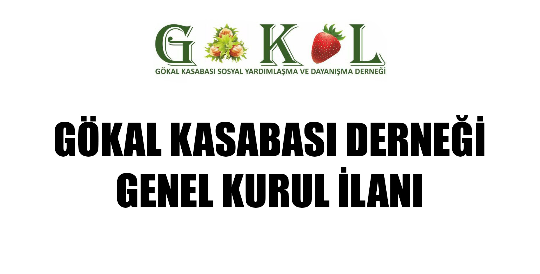 GÖKAL KASABASI DERNEĞİ GENEL KURUL İLANI