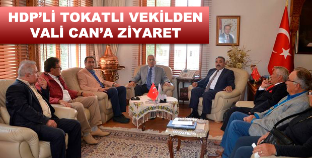HDP'Lİ TOKAT'LI VEKİL VALİ CAN'I ZİYARET ETTİ