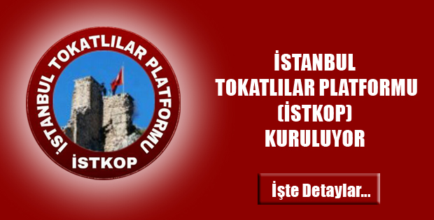 İstanbul Tokatlılar Platformu (İSTKOP) KURULUYOR