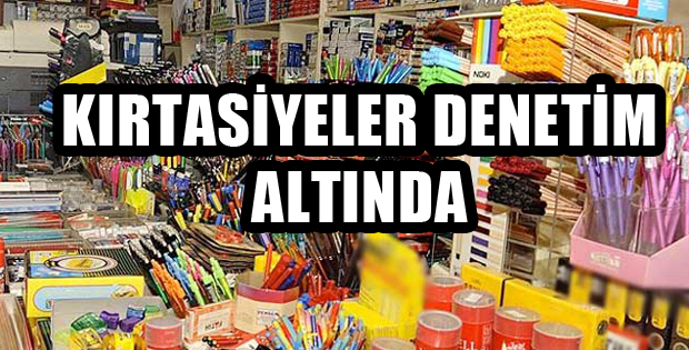 KIRTASİYELER DENETİM ALTINDA