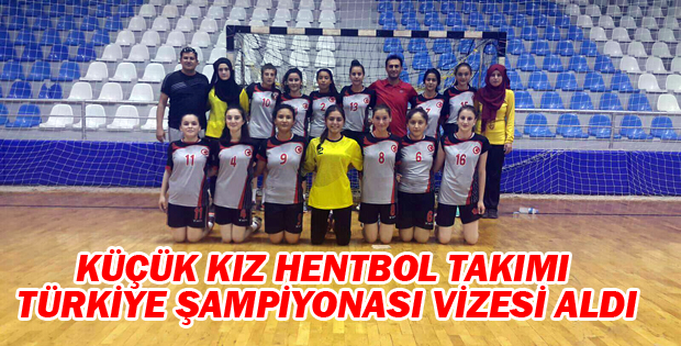 KÜÇÜK KIZ HENTBOL TAKIMI TÜRKİYE ŞAMPİYONASI YOLUNDA