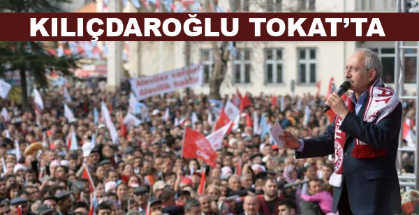 Kılıçdaroğlu Tokat'ta