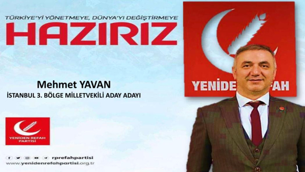 MEHMET YAVAN YENİDEN REFAH PARTİSİ İSTANBUL 3.BÖLGE MİLLETVEKİLLİĞİ ADAY ADAYLIĞI BAŞVURUSUNU YAPTI