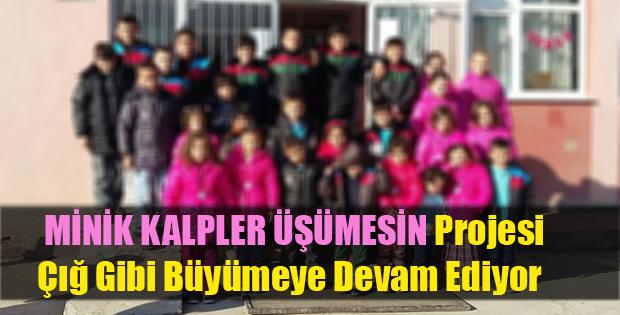 MİNİK KALPLER ÜŞÜMESİN PROJESİ İLE YÜZLER GÜLÜYOR