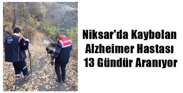 Niksar'da Kaybolan Alzheimer Hastası 13 Gündür Aranıyor