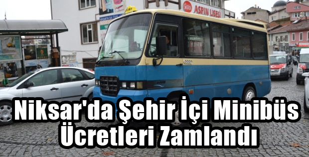 Niksar'da Şehir İçi Minibüs Ücretleri Zamlandı