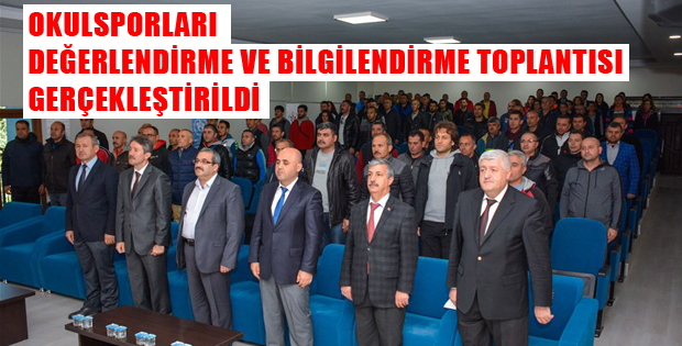 OKULSPORLARI DEĞERLENDİRME VE BİLGİLENDİRME TOPLANTISI 