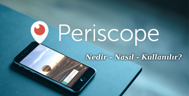 Periscope Nedir Nasıl kullanılır? Periskop İndirme Yöntemleri