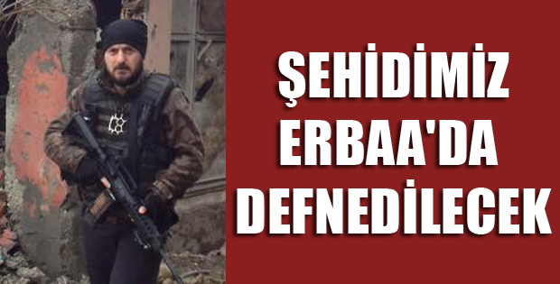 ŞEHİDİMİZ ERBAA'DA DEFNEDİLECEK