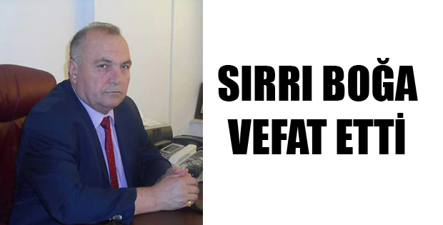 SIRRI BOĞA VEFAT ETTİ