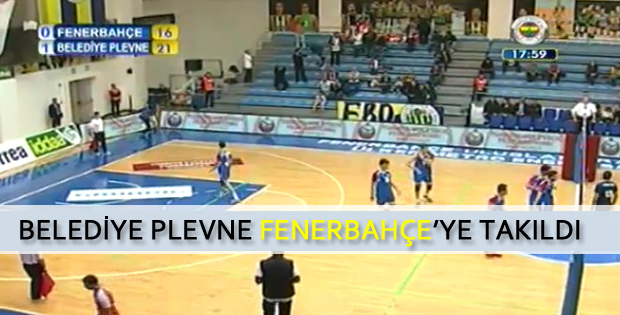 TOKAT BELEDİYE PLEVNE - FENERBAHÇE