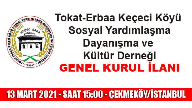 TOKAT ERBAA KEÇECİ KÖYÜ SOSYAL YARDIMLAŞMA DAYANIŞMA VE KÜLTÜR DERNEĞİ GENEL KURUL İLANI