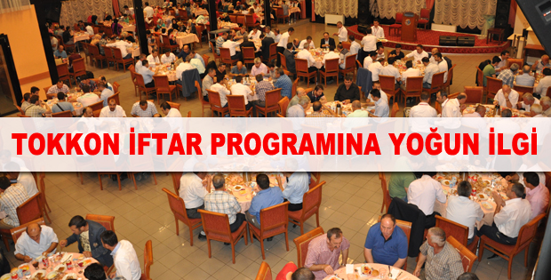 TOKKON İFTAR PROGRAMINA YOĞUN İLGİ