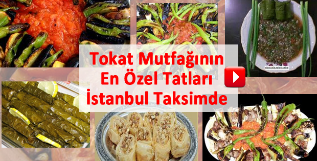 Tokat Mutfağının En Özel Tatları İstanbul taksimde