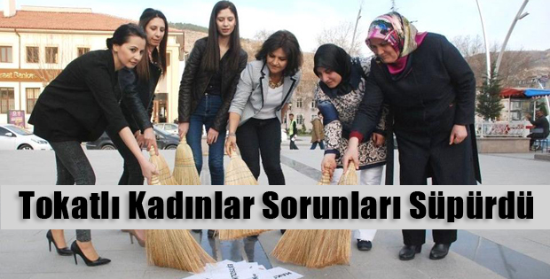 Tokatlı Kadınlar Sorunları Süpürdü