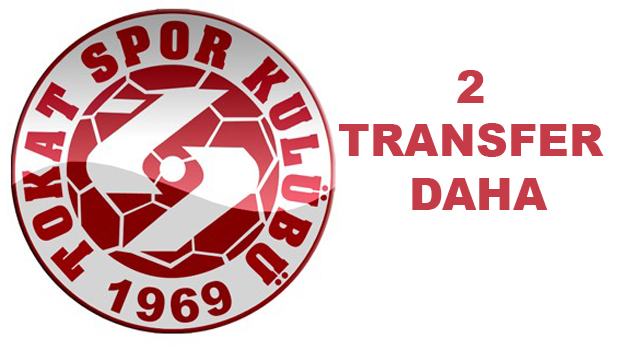 Tokatspor İki Önemli Transfer Gerçekleştirdi
