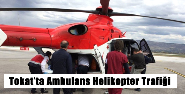 Tokat'ta İki Ambulans Helikopter Havalandı