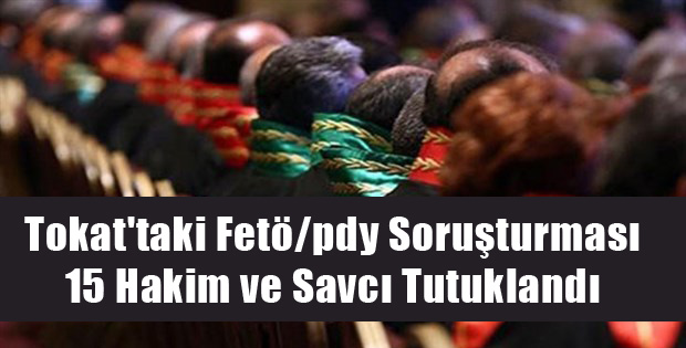 Tokat'taki Fetö/pdy Soruşturması