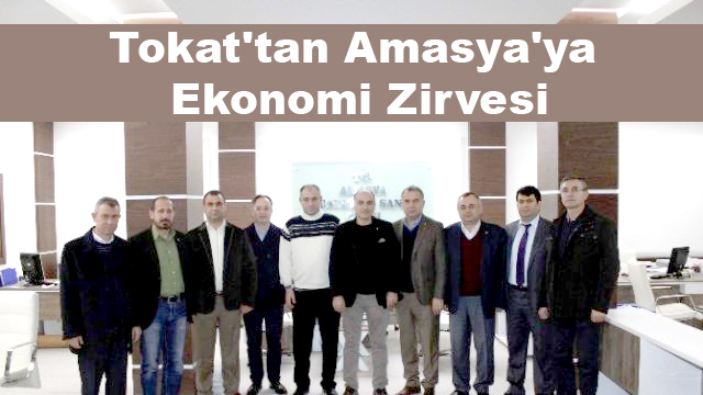 Tokat'tan Amasya'ya Ekonomi Zirvesi