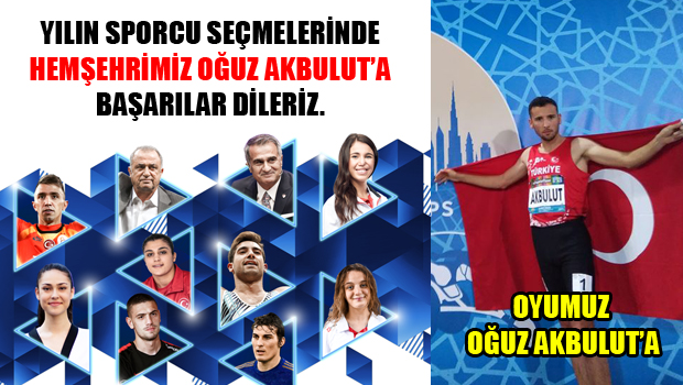 YILIN SPORCUSU OYLAMASINDA HEMŞEHRİMİZ OĞUZ AKBULUT'A BAŞARILAR DİLERİZ