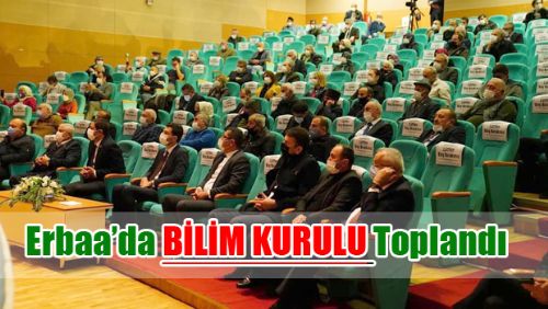  BİLİM KURULU ERBAA'DA TOPLANDI