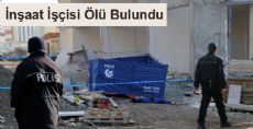  İnşaat İşçisi Ölü Bulundu