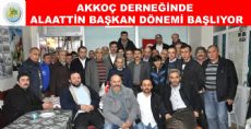 AKKOÇ'TA ALAATTİN BAŞKAN DÖNEMİ BAŞLADI