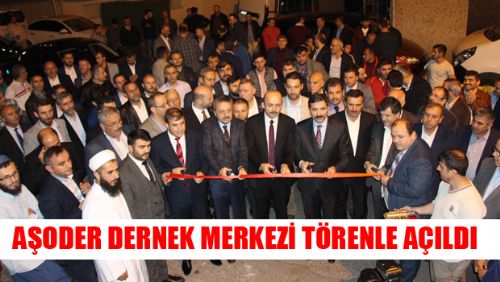 AŞODER DERNEK MERKEZİ TÖRENLE AÇILDI