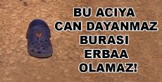 BU ACIYA CAN DAYANMAZ