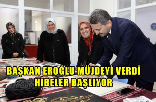 Başkan Eroğlu: Hanım kardeşlerimiz için hibe desteğimiz 2024 yılında başlıyor