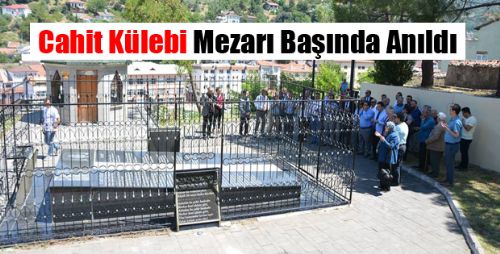 Cahit Külebi Mezarı Başında Anıldı