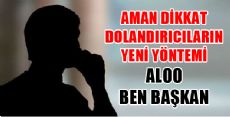 DOLANDIRICILIKTA YENİ YÖNTEM : BİZİ BAŞKAN GÖNDERDİ 