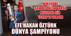 EFE HAKAN ÖZTÜRK DÜNYA ŞAMPİYONU OLDU