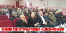 EKOLOJİK TARIM TOPLANTISI DÜZENLENDİ